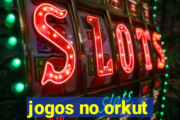 jogos no orkut